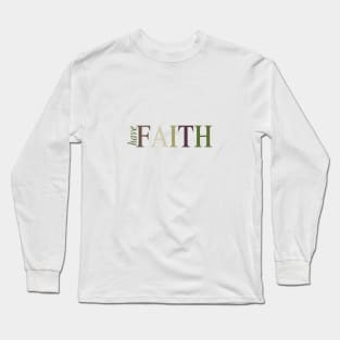 Have Faith Long Sleeve T-Shirt